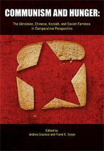 Communism and Hunger: The Ukrainian, Chinese, Kazakh, and Soviet Famines in Comparative Perspective